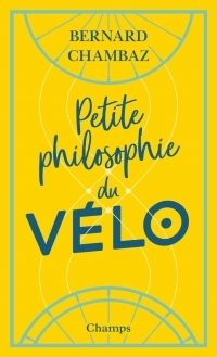 Petite philosophie du vélo (Champs Essais)