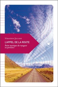 L’Appel de la route, Petite mystique du voyageur en partance