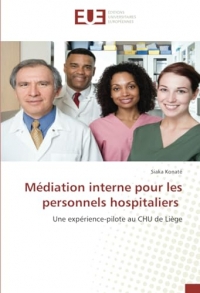 Médiation interne pour les personnels hospitaliers: Une expérience-pilote au CHU de Liège