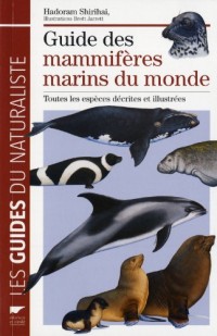 Guide des mammifères marins du monde : Toutes les espèces décrites et illustrées