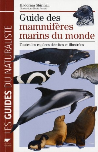 Guide des mammifères marins du monde : Toutes les espèces décrites et illustrées