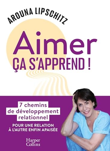 Aimer, ça s'apprend !: 7 chemins de développement relationnel