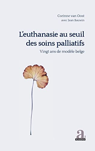 L'euthanasie au seuil des soins palliatifs: Vingt ans de modèle belge