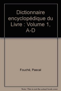 Dictionnaire encyclopédique du Livre : Volume 1, A-D