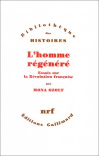 L'Homme régénéré: Essais sur la Révolution française