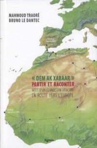 Dem ak xabaar, partir et raconter : Récit d'un clandestin africain en route vers l'Europe