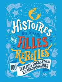 Histoires du soir pour filles rebelles françaises