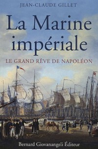 La marine impériale: Le grand rêve de Napoléon