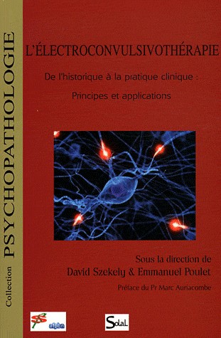 L'électroconvulsivothérapie : De l'historique à la pratique clinique : principes et applications