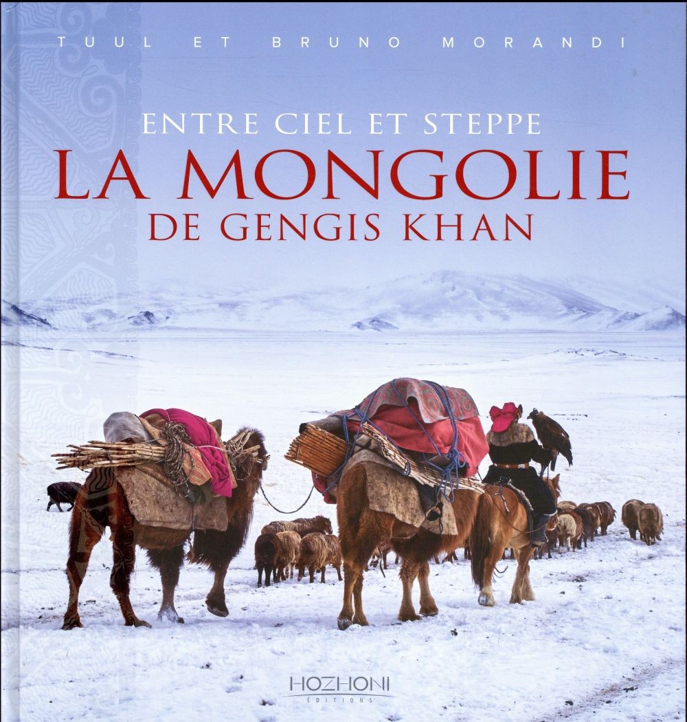 Entre ciel et steppe : Sur les traces de Gengis Khan