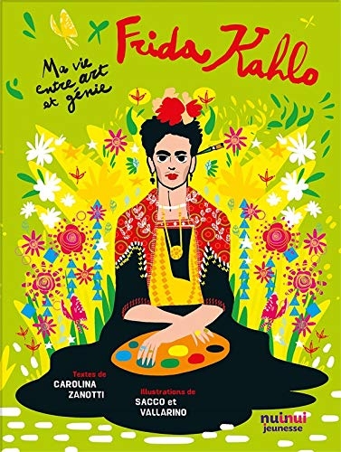 FRIDA KAHLO - MA VIE ENTRE ART ET GÉNIE
