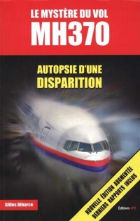 Le mystère du vol MH370 - Autopsie d'une disparition (2e édition)