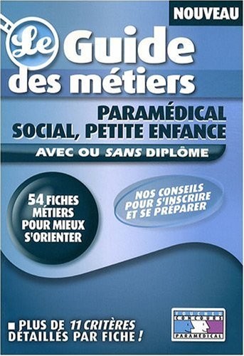 Le guide des métiers paramédical, social, petite enfance