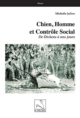 Chien, Homme et Contrôle Social: De Dickens à nos jours
