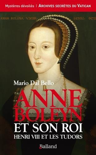 Anne Boleyn et son roi : Henri VIII et les Tudors