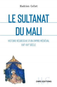 Le Mali. Histoire régressive d'un sultanat médiéval