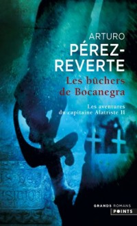 Les Bûchers de Bocanegra. Les Aventures du Capitaine Alatriste (2)