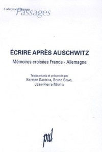 Ecrire après Auschwitz : Mémoires croisées France-Allemagne