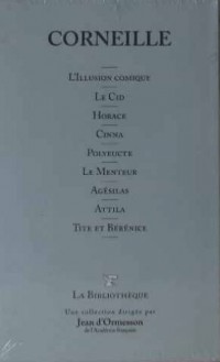 L'Illusion Comique : Le Cid, Horace, Cinna, Polyeucte, Tite et Berenice, Le Menteur