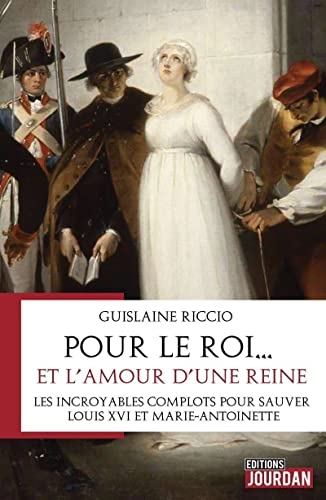 Pour le roi... et l'amour d'une reine - Une période trouble: de Varennes à l'exécution de Marie-Anto