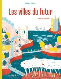 MONDES FUTURS - LES VILLES DU FUTUR