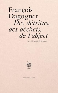 Des détritus, des déchets, de l’abject: Une philosophie écologique