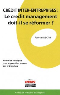 Crédit inter-entreprises: Le crédit management doit-il se réformer ? Nouvelles pratiques pour la première banque des entreprises.