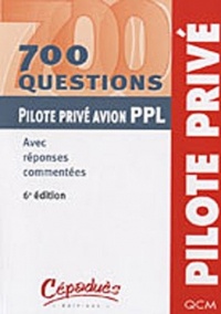 700 questions Pilote privé avion PPL : Avec réponses commentées