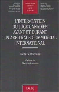 L'intervention du juge canadien avant et durant un arbitrage commercial international