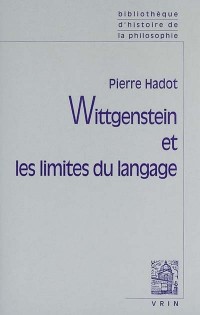Wittgenstein et les limites du langage. Suivi d'une lettre de GEM Anscombe et de Logique et littérature Réflexions sur la signification de la forme littéraire chez Wittgenstein