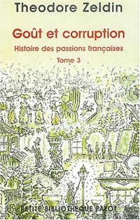 Goût et corruption - Histoire des passions françaises, tome 3