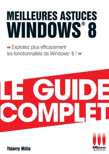 GUIDE COMPLET£MEILLEURES ASTUCES WINDOWS 8