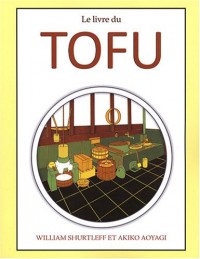 Le livre du tofu : La source de protéines de l'avenir... dès maintenant !