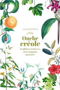 Ouche créole - Traditions et richesses de la campagne guyanaise