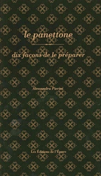 Le panettone: Dix façons de le préparer