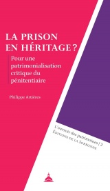 La prison en héritage ?: Pour une patrimonialisation critique du pénitentiaire