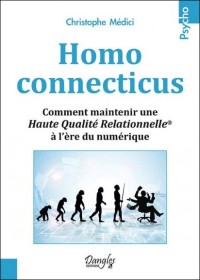 Homo connecticus - Comment maintenir une Haute Qualité Relationnelle® à l’ère du numérique