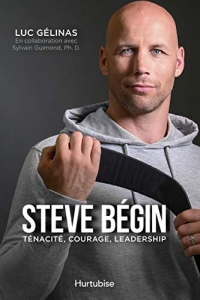 Steve Bégin : ténacité, courage, leadership