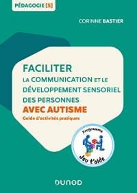 Faciliter la communication et le développement sensoriel des personnes avec autisme : Guide d'activités pratiques (Pédagogie[s])