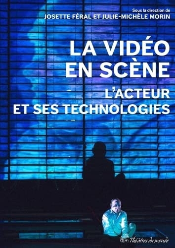 La vidéo en scène: L'acteur et ses technologies