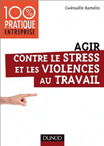 Agir sur le stress et les violences au travail