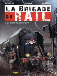 La Brigade du Rail T01 - Exl - le Tueur du Lyon-Genève