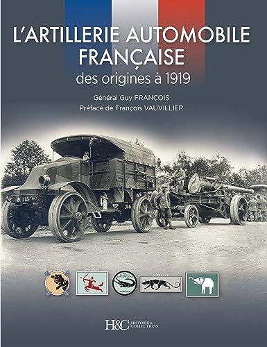 L’artillerie automobile française: Des origines à 1919
