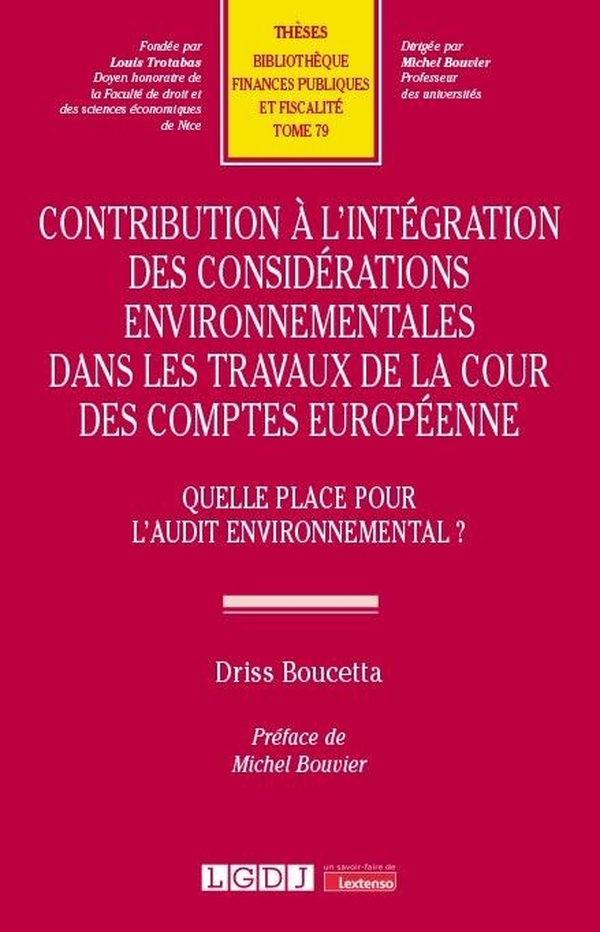 Contribution à l’intégration des considérations environnementales dans les travaux de la Cour des comptes européenne: Quelle place pour l’audit environnemental ? (79)