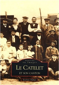 Catelet et son canton - Tome I (Le)