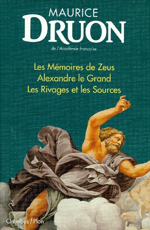 Les mémoires de Zeus ; Alexandre le Grand ; Les rivages et les sources : L'aube des dieux ; Les jours des hommes