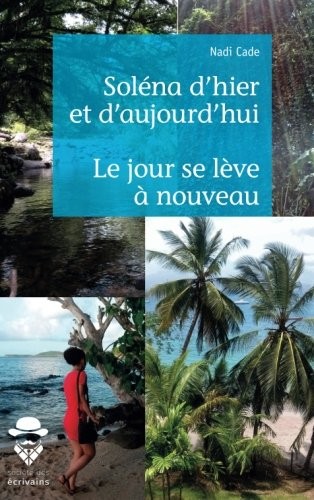 Soléna d'hier et d'aujourd'hui suivi de Le jour se lève à nouveau