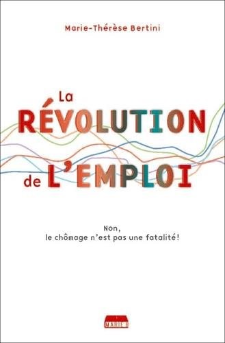 La révolution de l'emploi : Non, le chômage n'est pas une fatalité !
