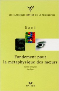 Kant : fondements de la métaphysique des moeurs