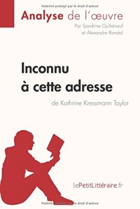 Inconnu à cette adresse de Kathrine Kressmann Taylor (Analyse de l'oeuvre): Comprendre la littérature avec lePetitLittéraire.fr